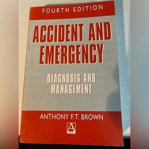 Accident and Emergency Diagnoses and Management by Anthony FT Brown